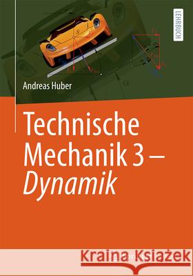 Technische Mechanik 3 - Dynamik Andreas Huber 9783662686652