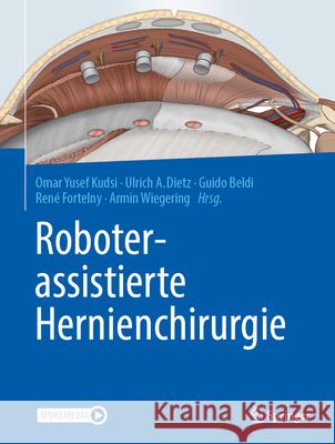 Roboterassistierte Hernienchirurgie Omar Yusef Kudsi Ulrich A. Dietz Guido Beldi 9783662686850