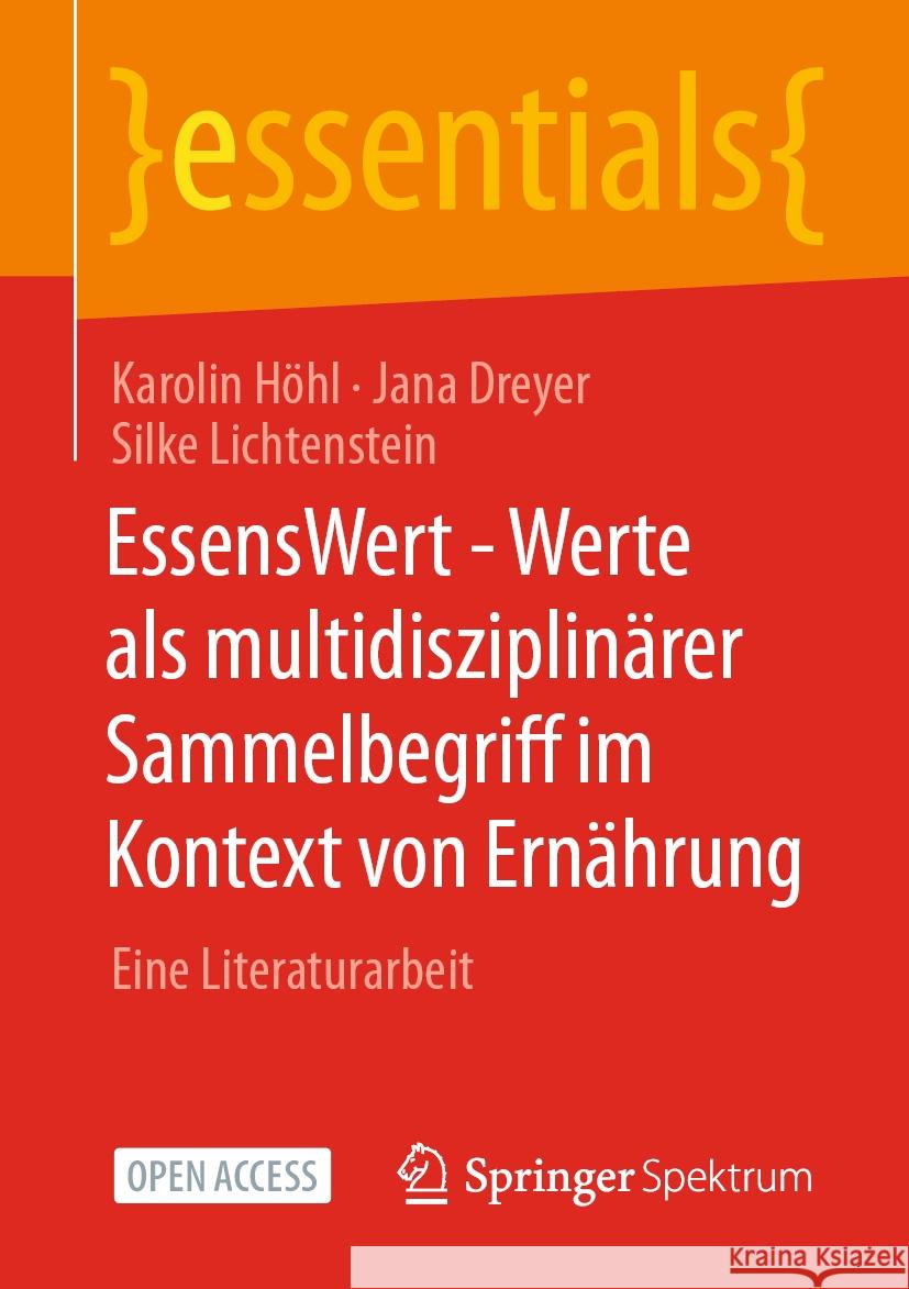 Essenswert - Werte ALS Multidisziplin?rer Sammelbegriff Im Kontext Von Ern?hrung: Eine Literaturarbeit Karolin H?hl Jana Dreyer Silke Lichtenstein 9783662687123 Springer Spektrum