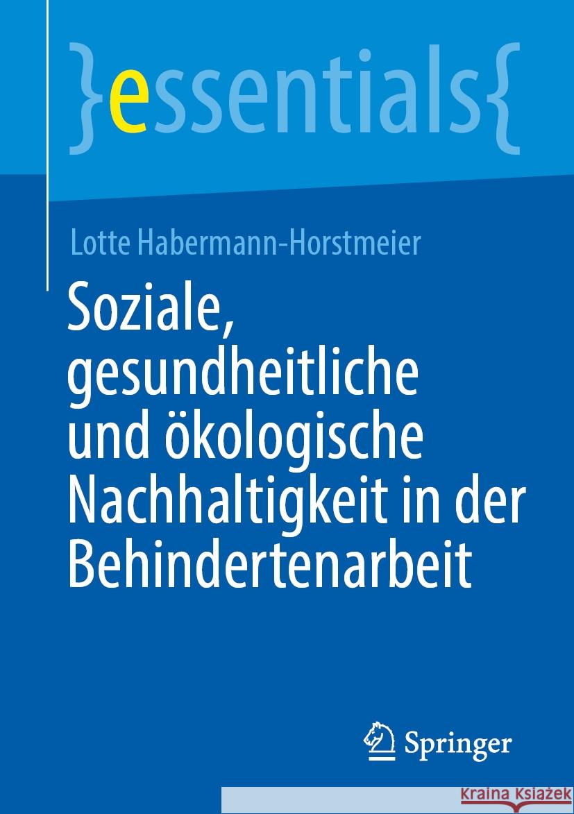 Soziale, Gesundheitliche Und ?kologische Nachhaltigkeit in Der Behindertenarbeit Lotte Habermann-Horstmeier 9783662687178 Springer