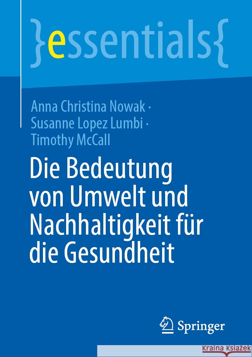 Die Bedeutung Von Umwelt Und Nachhaltigkeit F?r Die Gesundheit Anna Christina Nowak Susanne Lope Timothy McCall 9783662687994 Springer
