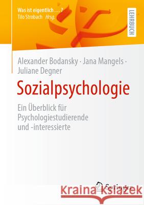 Sozialpsychologie: Ein ?berblick F?r Psychologiestudierende Und -Interessierte Juliane Degner-Premraj Jana Mangels Alexander Bodansky 9783662688298