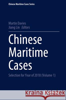 Chinese Maritime Cases: Selection for Year of 2018 Martin Davies Jiang Lin 9783662688519 Springer