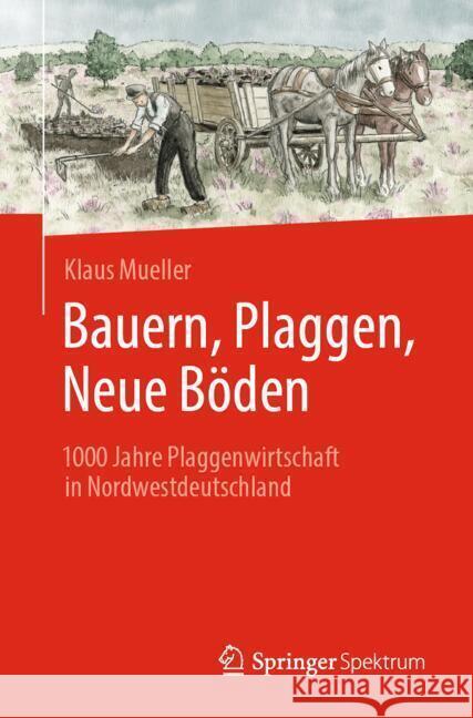 Bauern, Plaggen, Neue B?den: 1000 Jahre Plaggenwirtschaft in Nordwestdeutschland Klaus Mueller 9783662689141 Springer Spektrum