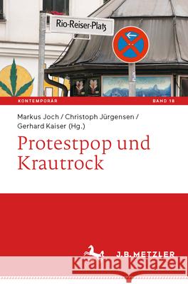 Protestpop Und Krautrock Markus Joch Christoph J?rgensen Gerhard Kaiser 9783662689776