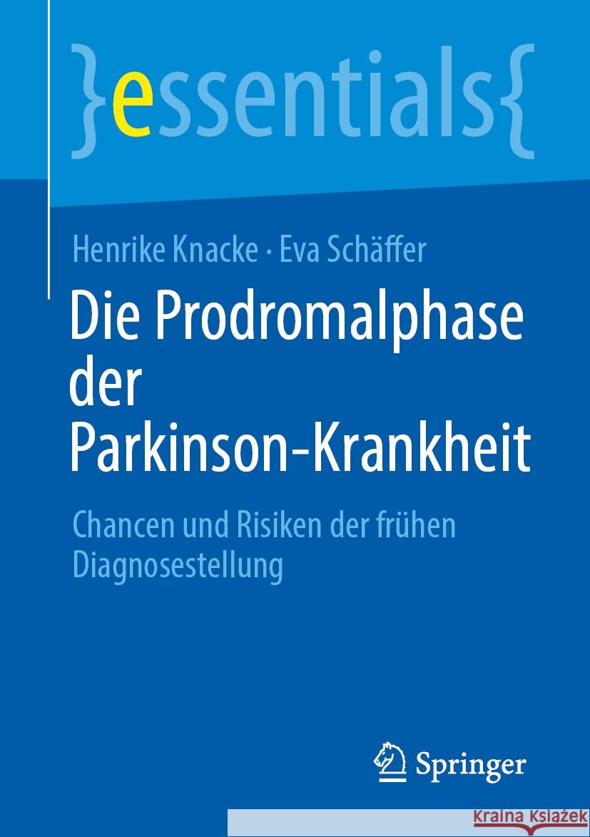 Die Prodromalphase Der Parkinson-Krankheit: Chancen Und Risiken Der Fr?hen Diagnosestellung Henrike Knacke Eva Sch?ffer 9783662689899 Springer
