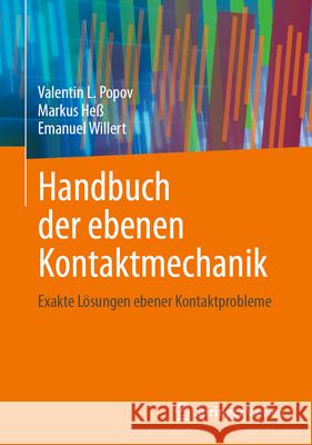 Handbuch Der Ebenen Kontaktmechanik: Exakte L?sungen Ebener Kontaktprobleme Valentin L. Popov Markus He? Emanuel Willert 9783662690000