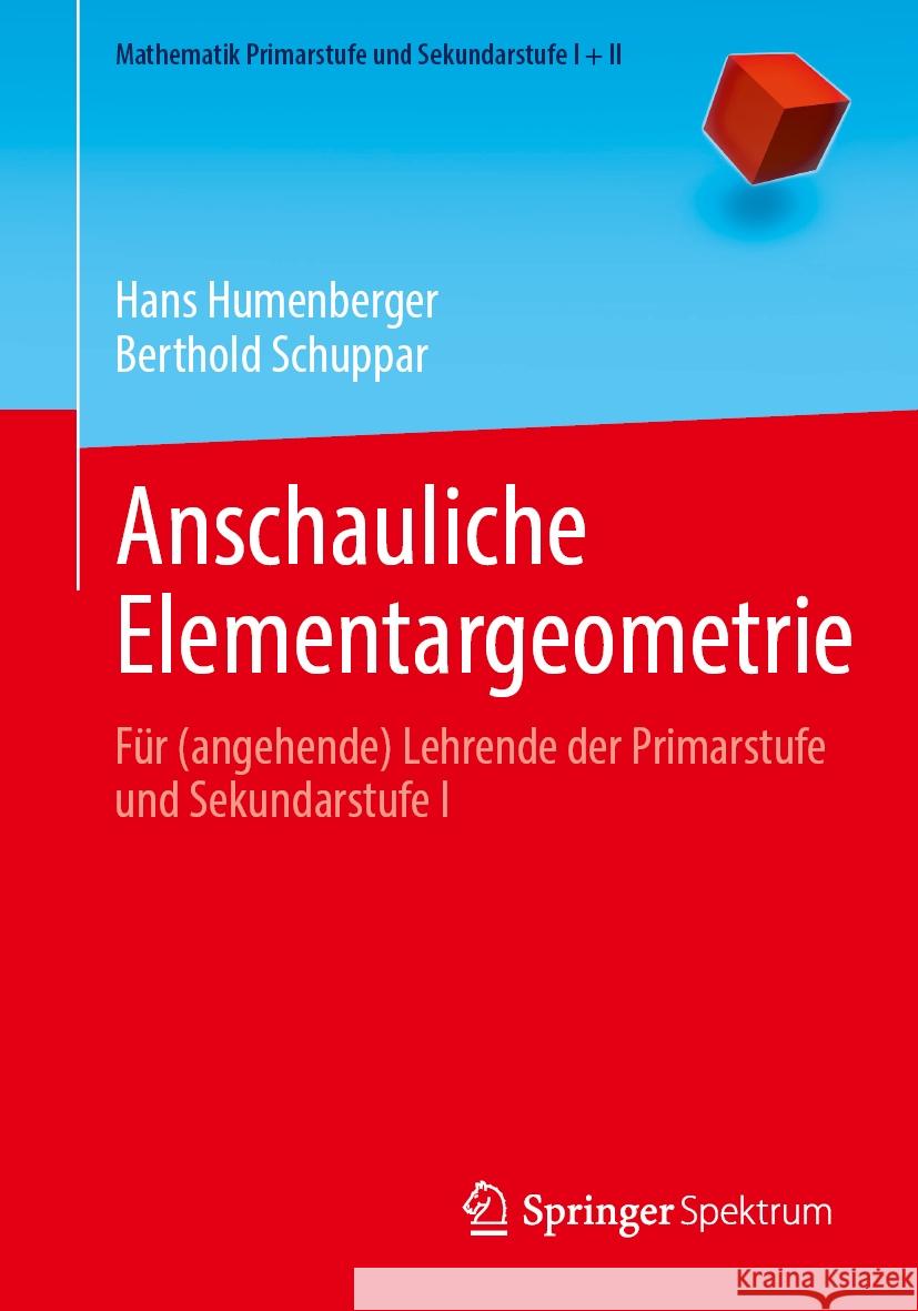 Anschauliche Elementargeometrie: F?r (Angehende) Lehrende Der Primarstufe Und Sekundarstufe I Hans Humenberger Berthold Schuppar 9783662690444 Springer Spektrum