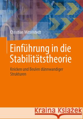 Einf?hrung in Die Stabilit?tstheorie: Knicken Und Beulen D?nnwandiger Strukturen Christian Mittelstedt 9783662690871 Springer Vieweg