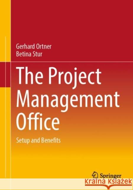 The Project Management Office: Setup and Benefits Gerhard Ortner Betina Stur 9783662691526 Springer