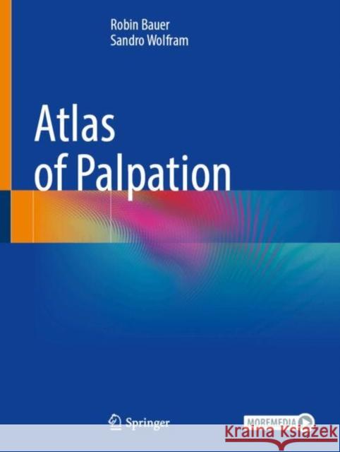 Atlas of Palpation Robin Bauer Sandro Wolfram 9783662691854