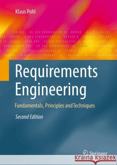 Requirements Engineering: Fundamentals, Principles, and Techniques Klaus Pohl 9783662692042 Springer