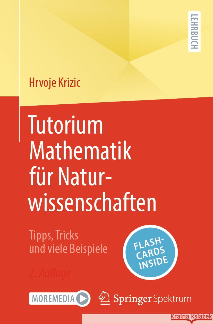 Tutorium Mathematik f?r Naturwissenschaften: Tipps, Tricks und viele Beispiele Hrvoje Krizic 9783662692202 Springer Spektrum