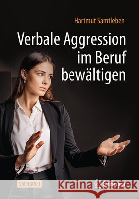 Verbale Aggression Im Beruf Bew?ltigen Hartmut Samtleben 9783662693032 Springer