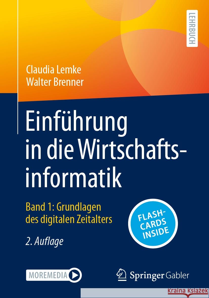 Einf?hrung in die Wirtschaftsinformatik: Band 1: Grundlagen des digitalen Zeitalters Claudia Lemke Walter Brenner 9783662693148 Springer Gabler