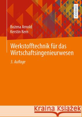 Werkstofftechnik F?r Das Wirtschaftsingenieurwesen Bożena Arnold Kerstin Kern 9783662694305 Springer Vieweg