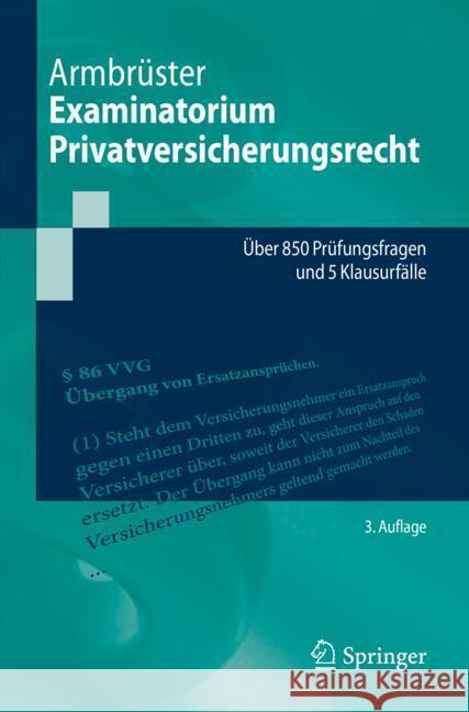 Examinatorium Privatversicherungsrecht: ?ber 850 Pr?fungsfragen Und 5 Klausurf?lle Christian Armbr?ster 9783662694626 Springer