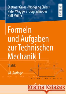 Formeln Und Aufgaben Zur Technischen Mechanik 1: Statik Dietmar Gross Wolfgang Ehlers Peter Wriggers 9783662695210