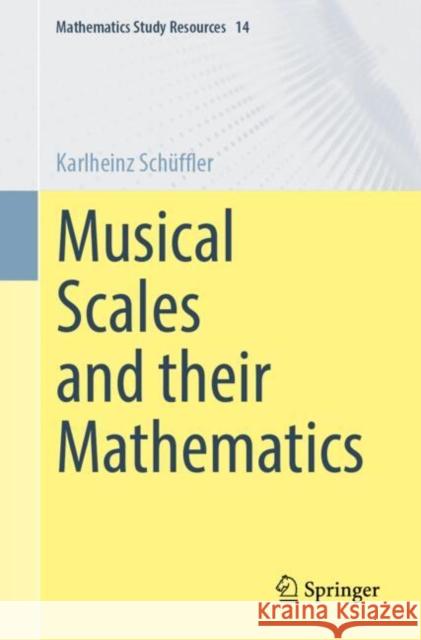 Musical Scales and their Mathematics Karlheinz Schuffler 9783662695401 Springer