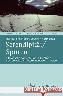 Serendipit?t/Spuren: Literarische Konstellationen Kreativen Spurenlesens Im Internationalen Vergleich Reinhard M. M?ller Joachim Harst 9783662695623 J.B. Metzler