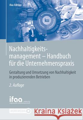 Nachhaltigkeitsmanagement - Handbuch F?r Die Unternehmenspraxis: Gestaltung Und Umsetzung Von Nachhaltigkeit in Produzierenden Betrieben Institut F?r Angewandte Arbeitswissensch 9783662695722