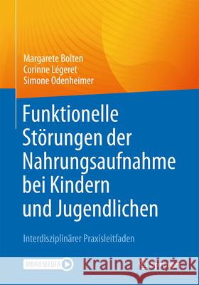 Funktionelle St?rungen Der Nahrungsaufnahme Bei Kindern Und Jugendlichen: Interdisziplin?rer Praxisleitfaden Margarete Bolten Corinne L?geret Simone Odenheimer 9783662696057 Springer