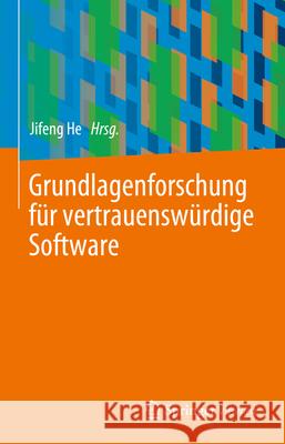 Grundlagenforschung F?r Vertrauensw?rdige Software Jifeng He 9783662696255 Springer Vieweg