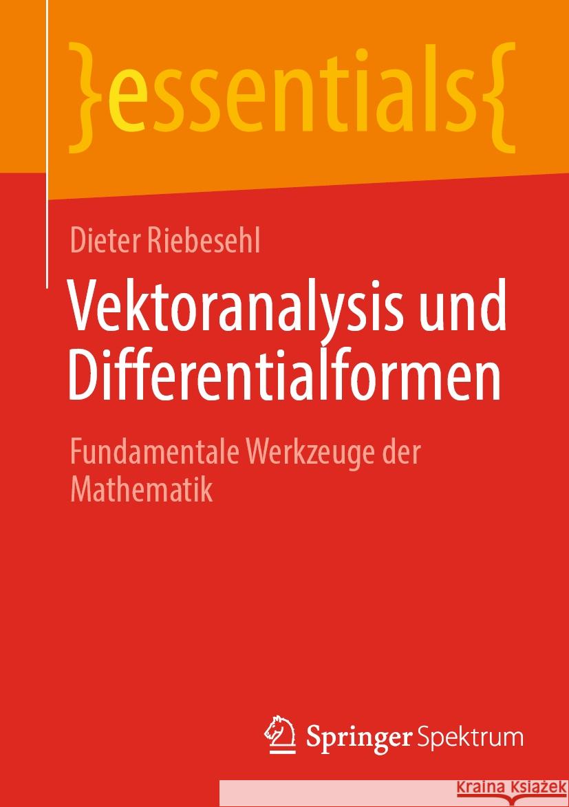 Vektoranalysis und Differentialformen Dieter Riebesehl 9783662696637 Springer Berlin Heidelberg