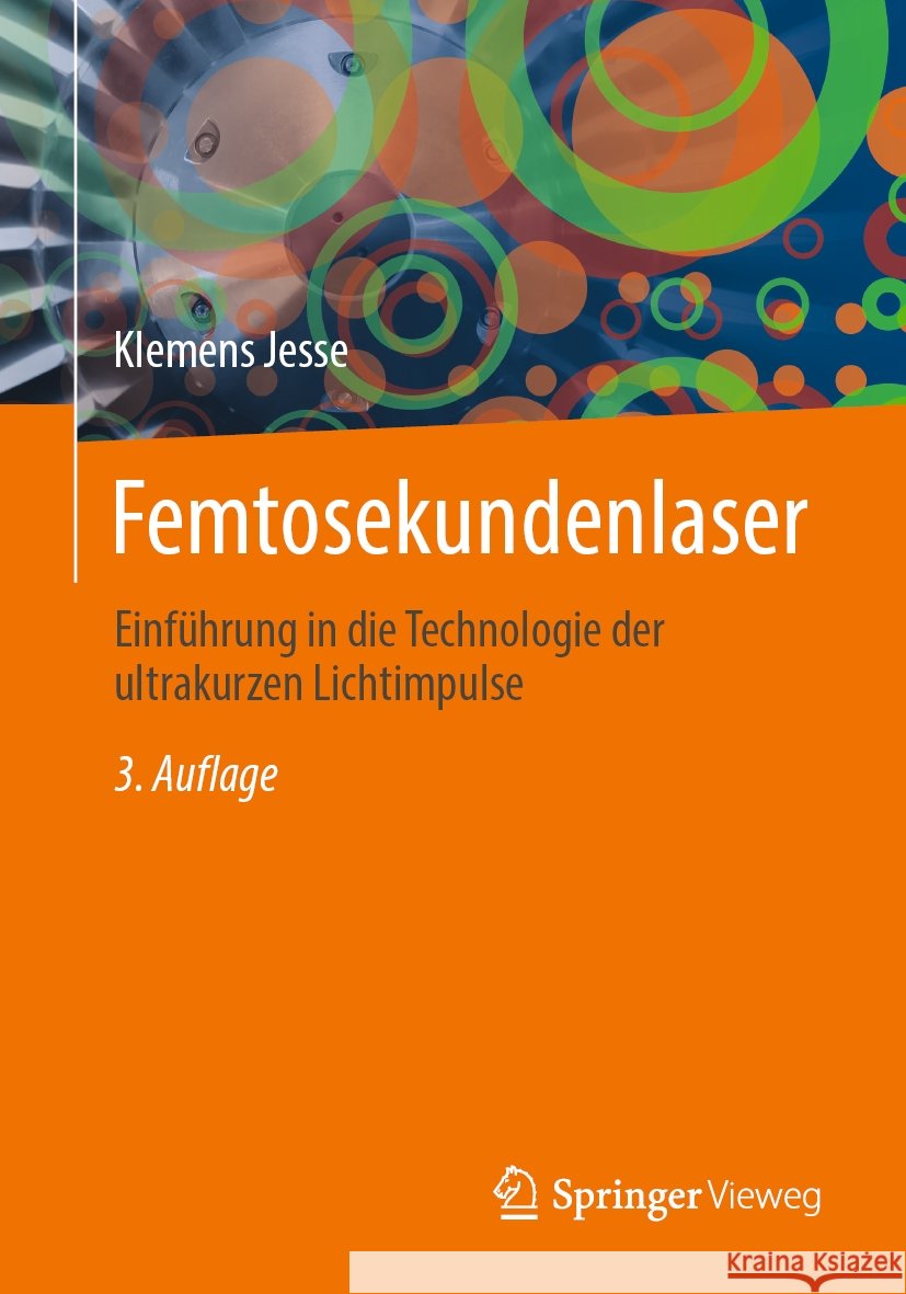Femtosekundenlaser: Einf?hrung in Die Technologie Der Ultrakurzen Lichtimpulse Klemens Jesse 9783662696774 Springer Vieweg