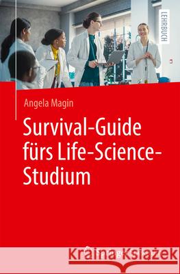 Survival-Guide F?rs Life-Science-Studium Angela Magin 9783662696842 Springer Spektrum