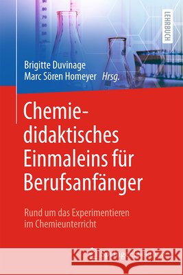 Chemiedidaktisches Einmaleins F?r Berufsanf?nger: Rund Um Das Experimentieren Im Chemieunterricht Brigitte Duvinage Marc S?ren Homeyer 9783662698396 Springer Spektrum