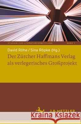 Der Z?rcher Haffmans Verlag ALS Verlegerisches Gro?projekt David R?he Sina R?pke 9783662698792 J.B. Metzler