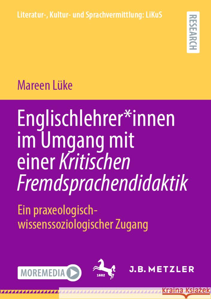 Englischlehrer*innen im Umgang mit einer Kritischen Fremdsprachendidaktik Lüke, Mareen 9783662699010 J.B. Metzler