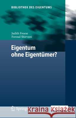 Eigentum Ohne Eigent?mer? Judith Froese Foroud Shirvani 9783662699072 Springer