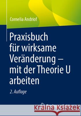 Praxisbuch F?r Wirksame Ver?nderung - Mit Der Theorie U Arbeiten Cornelia Andriof 9783662699287 Springer Gabler