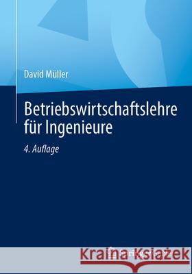 Betriebswirtschaftslehre F?r Ingenieure David M?ller 9783662699546 Springer Gabler