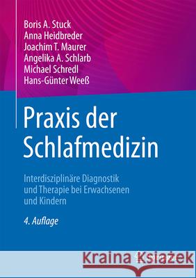 PRAXIS Der Schlafmedizin: Interdisziplin?re Diagnostik Und Therapie Bei Erwachsenen Und Kindern Boris A. Stuck Anna Heidbreder Joachim T. Maurer 9783662700303 Springer