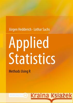 Applied Statistics: Methods Using R J?rgen Hedderich Lothar Sachs 9783662700730 Springer