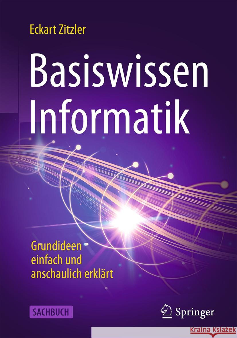 Basiswissen Informatik: Grundideen Einfach Und Anschaulich Erkl?rt Eckart Zitzler 9783662701201