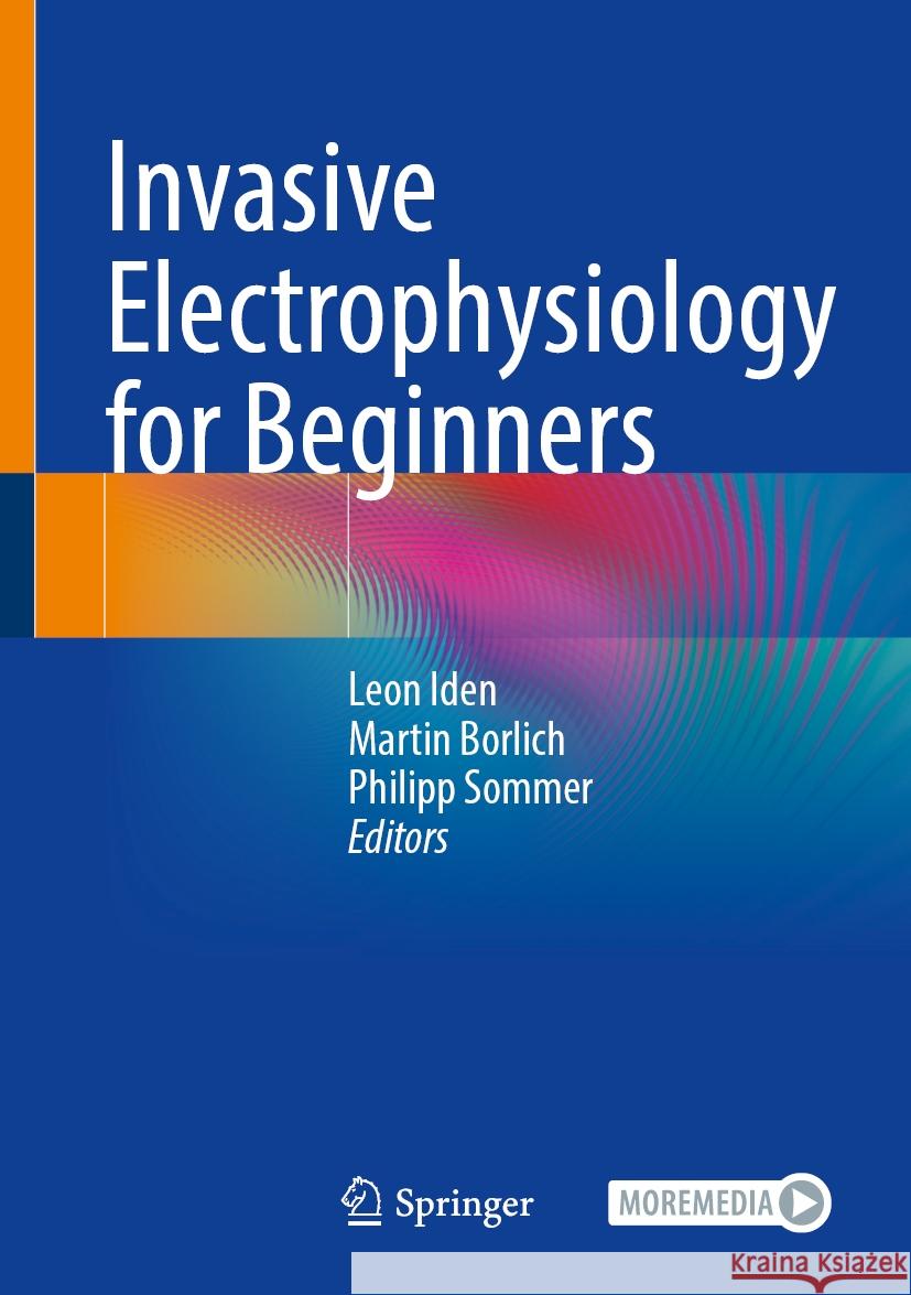 Invasive Electrophysiology for Beginners Leon Iden Martin Borlich Philipp Sommer 9783662701577