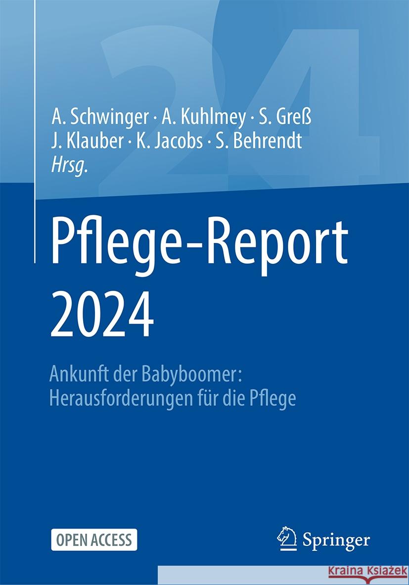 Pflege-Report 2024: Ankunft Der Babyboomer: Herausforderungen F?r Die Pflege Antje Schwinger Adelheid Kuhlmey Stefan Gre? 9783662701881 Springer