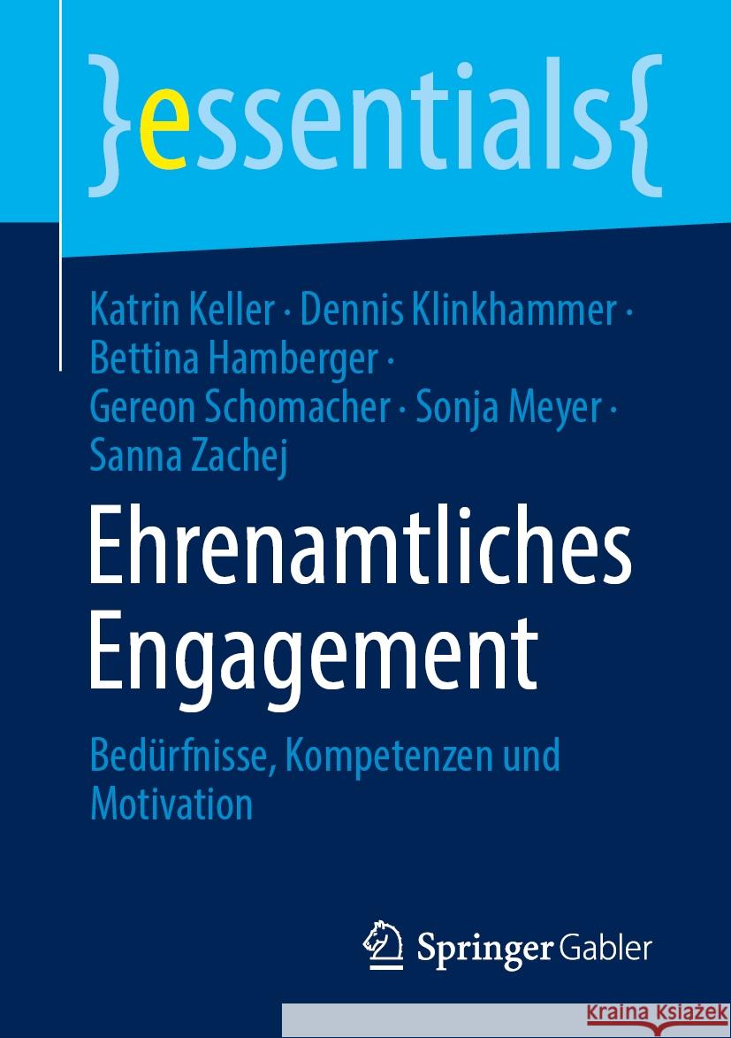 Ehrenamtliches Engagement: Bed?rfnisse, Kompetenzen Und Motivation Katrin Keller Dennis Klinkhammer Bettina Hamberger 9783662702048 Springer Gabler