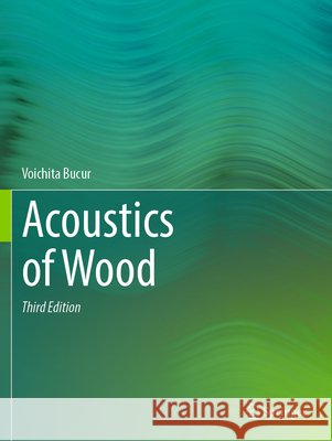 Acoustics of Wood Bucur, Voichita 9783662702116