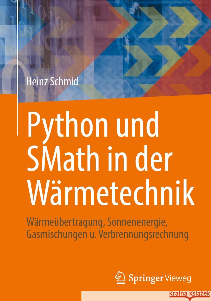 Python Und Smath in Der W?rmetechnik: W?rme?bertragung, Sonnenenergie, Gasmischungen U. Verbrennungsrechnung Heinz Schmid 9783662702291 Springer Vieweg