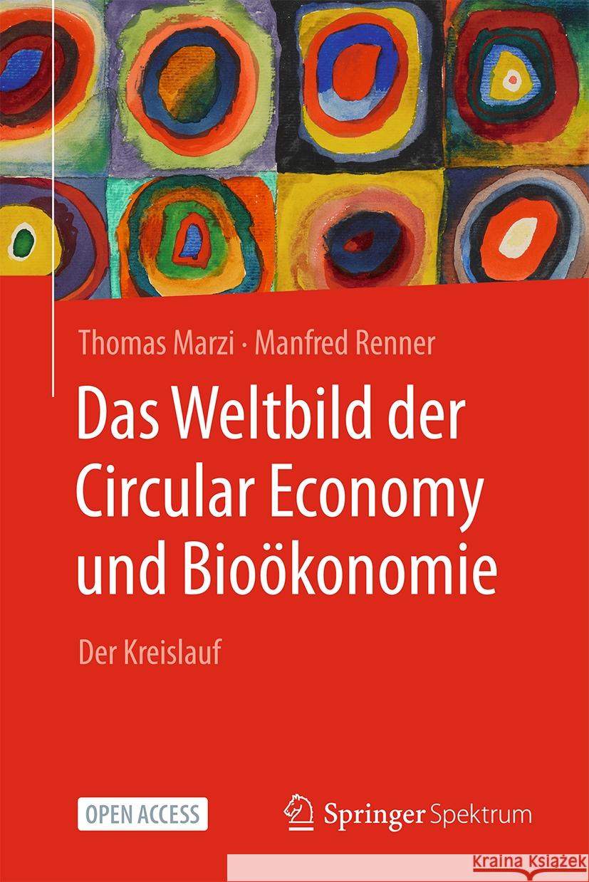 Das Weltbild Der Circular Economy Und Bio?konomie: Der Kreislauf Thomas Marzi Manfred Renner 9783662702642