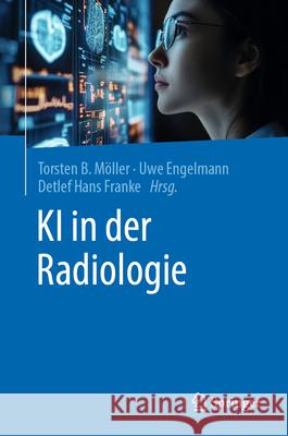 KI in Der Radiologie Torsten B. M?ller Uwe Engelmann Detlef Hans Franke 9783662703397 Springer