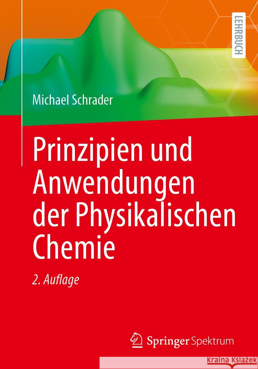 Prinzipien Und Anwendungen Der Physikalischen Chemie Michael Schrader 9783662703687 Springer Spektrum