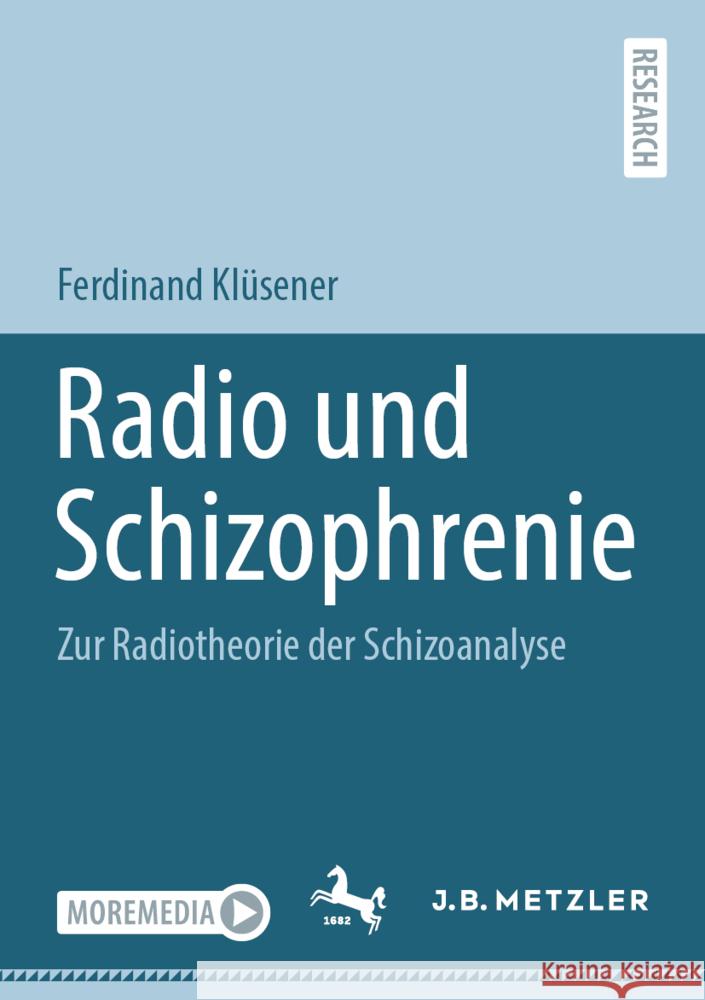 Radio Und Schizophrenie: Zur Radiotheorie Der Schizoanalyse Ferdinand Kl?sener 9783662704073 J.B. Metzler