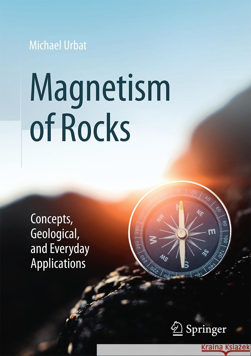 Magnetism of Rocks: Concepts, Geological, and Everyday Applications Michael Urbat 9783662704271 Springer