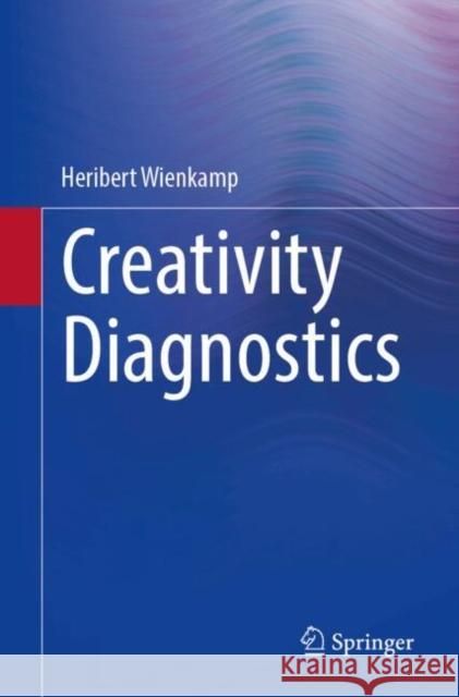 Creativity Diagnostics Heribert Wienkamp 9783662704318 Springer